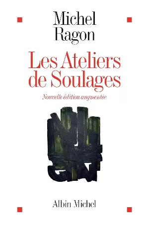 Michel Ragon - Les Ateliers de Soulages